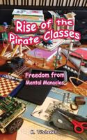 Rise of the Pirate Classes: Free of Mental Manacles 1546558683 Book Cover