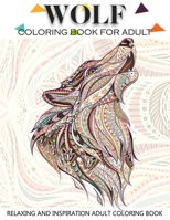 Wolf Coloring Book For Adult: Adult Coloring Book 41 Amazing Wolf Designs For Wolf Lovers Relaxing and Inspiration (Animal Coloring Books for Adults) 1727010728 Book Cover