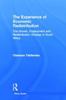The Experience of Economic Redistribution: The Growth, Employment and Redistribution Strategy in South Africa 0415647703 Book Cover