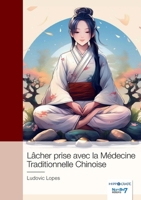 Lâcher prise avec la Médecine Traditionnelle Chinoise (French Edition) B0F93GHBDM Book Cover