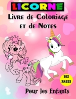 Licorne Livre de Coloriage et de Notes Pour les Enfants: 102 Pages: 102 Pages Grande Format 8,5 x 11 Pouces / Plusieurs Jolis Dessins de Magique Licor B08GRLHDHW Book Cover