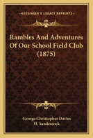 Rambles and Adventures of our School Field-Club 1164924680 Book Cover
