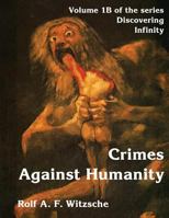 Crimes Against Humanity: Discovering Infinity 1535586893 Book Cover