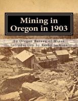 Mining in Oregon in 1903 1544909772 Book Cover