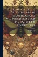 Distribution of the Argentine ant in the United States and Suggestions for its Control or Eradication 102221988X Book Cover