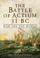 The Battle of Actium 31 BC: War for the World 1399020897 Book Cover
