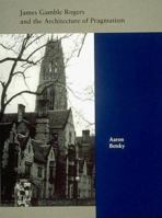 James Gamble Rogers and the Architecture of Pragmatism (American Monograph) 0262023814 Book Cover