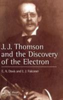 J.J.Thomson and the Discovery of the Electron 0748406964 Book Cover