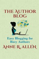 The Author Blog: Easy Blogging for Busy Authors 198409078X Book Cover