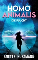 Homo Animalis: Die Flucht - Near-Future-Dystopie 3839169607 Book Cover