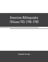 American bibliography: a chronological dictionary of all books, pamphlets and periodical publications printed in the United States of America from the ... 1820 ;with bibliographical and biographical 935370653X Book Cover