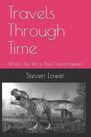 Travels Through Time: What's The Worst That Could Happen 1797865463 Book Cover