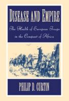 Disease and Empire: The Health of European Troops in the Conquest of Africa 0521598354 Book Cover