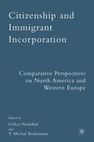 Citizenship and Immigrant Incorporation: Comparative Perspectives on North America and Western Europe 0230600131 Book Cover