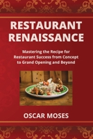 Restaurant Renaissance: Mastering the Recipe for Restaurant Success from Concept to Grand Opening and Beyond B0CTFP1GCB Book Cover