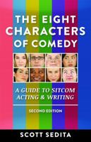 The Eight Characters of Comedy: A Guide to Sitcom Acting And Writing 0977064107 Book Cover