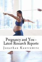 Pregnancy and You - Latest Research Reports 1500650013 Book Cover