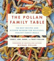 The Pollan Family Table: The Best Recipes and Kitchen Wisdom for Delicious, Healthy Family Meals 1476746370 Book Cover