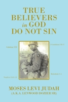 True Believers in God Do Not Sin 1098013336 Book Cover