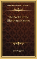 The Book Of The Illustrious Henries 114264328X Book Cover