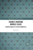 China's Housing Middle Class: Changing Urban Life in Gated Communities 0367226677 Book Cover