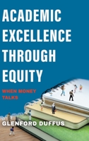 Academic Excellence Through Equity: When Money Talks 0228857856 Book Cover