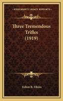 Three Tremendous Trifles 0548573069 Book Cover
