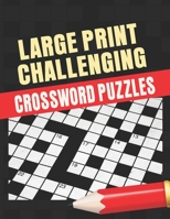 Large Print Challenging Crossword Puzzles: Crossword Puzzle Books for Adults, Cross Words Activity Puzzle book B09SY65GGG Book Cover