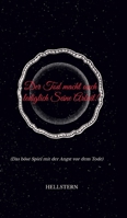 Der Tod macht auch lediglich Seine Arbeit!: (Das böse Spiel mit der Angst vor dem Tode) (German Edition) 3384380967 Book Cover