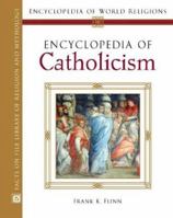 Encyclopedia of Catholicism (Encyclopedia of World Religions) 081607335X Book Cover