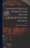Casimiro Ortega Primer Viaje Hecho Alrededor Del Mundo 1018990984 Book Cover