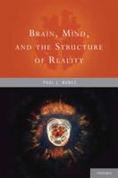Brain, Mind, and the Structure of Reality 019534071X Book Cover