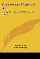 The Love and Wisdom of God: Being a Collection of Sermons 0548706786 Book Cover