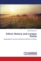 Ethnic History and Longue Durée: Geography of Suicide and Electoral Patterns in Russia 3659555096 Book Cover