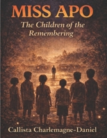 MISS APO: THE CHILDREN OF THE REMEMBERING Book II (Miss Apo the trilogy) B0GCJPNYVL Book Cover