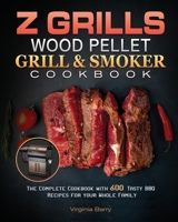 Z GRILLS Wood Pellet Grill & Smoker Cookbook. 1801248281 Book Cover