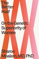 The Better Half: On the Genetic Superiority of Women 1250782732 Book Cover