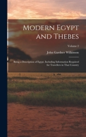 Modern Egypt and Thebes: Being a Description of Egypt, Including Information Required for Travellers in That Country; Volume 2 1018513396 Book Cover