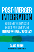 Post-Merger Integration: Building the Mindset, Skills, and Discipline Needed for Deal Success 1394380844 Book Cover