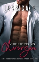 Verführung des Chirurgen: Eine Alleinerziehender Vater Romanze (German Edition) 164808401X Book Cover