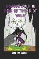 Dragonwolf II: Rise of the Riot Wolf B0CTH4ZH88 Book Cover