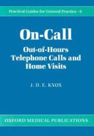 On-call: Out-of-hours Telephone Calls and Home Visits - A Practical Guide (Practical Guides for General Practice) 019261777X Book Cover