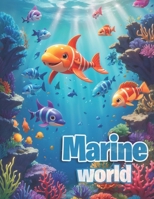 Marine World: An Underwater Coloring Adventure: Coloring book for children, which shows the wonders of the marine world. B0CWPHY931 Book Cover