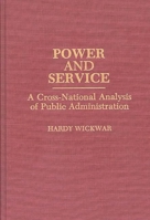 Power and Service: A Cross-National Analysis of Public Administration (Contributions in Political Science) 0313277559 Book Cover