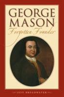 George Mason, Forgotten Founder 0807830534 Book Cover
