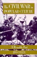 The Civil War in Popular Culture: A Reusable Past 1560984597 Book Cover