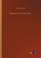 Memoirs of Henry Hunt 3752304065 Book Cover