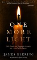 One More Light : Life, Death and Humanity Through the Eyes of a Firefighter 1735586803 Book Cover