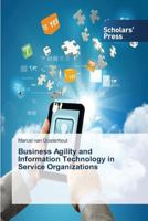 Business Agility and Information Technology in Service Organizations 3639666755 Book Cover