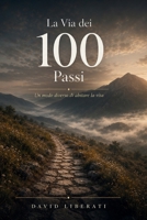 La Via dei 100 Passi: Un modo diverso di abitare la vita (Italian Edition) B0GG9YDCJZ Book Cover